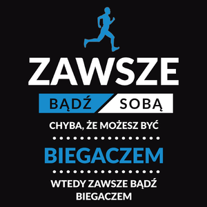 Zawsze Bądź Sobą, Chyba Że Możesz Być Biegaczem - Męska Koszulka Czarna