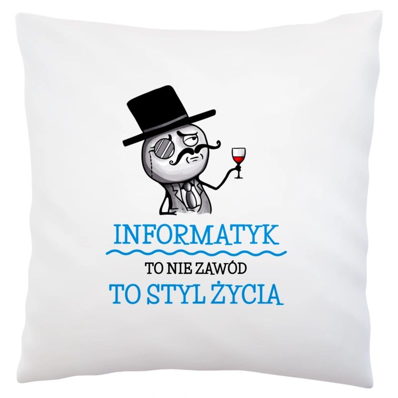 Informatyk To Nie Zawód, To Styl Życia - Poduszka Biała