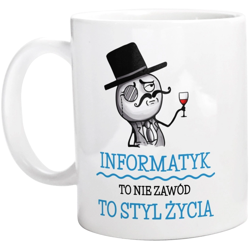 Informatyk To Nie Zawód, To Styl Życia - Kubek Biały