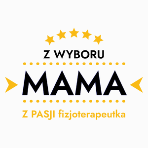 Z Wyboru Mama Z Pasji Fizjoterapeutka - Poduszka Biała