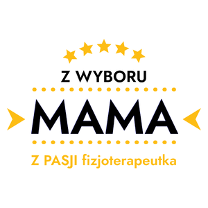 Z Wyboru Mama Z Pasji Fizjoterapeutka - Kubek Biały