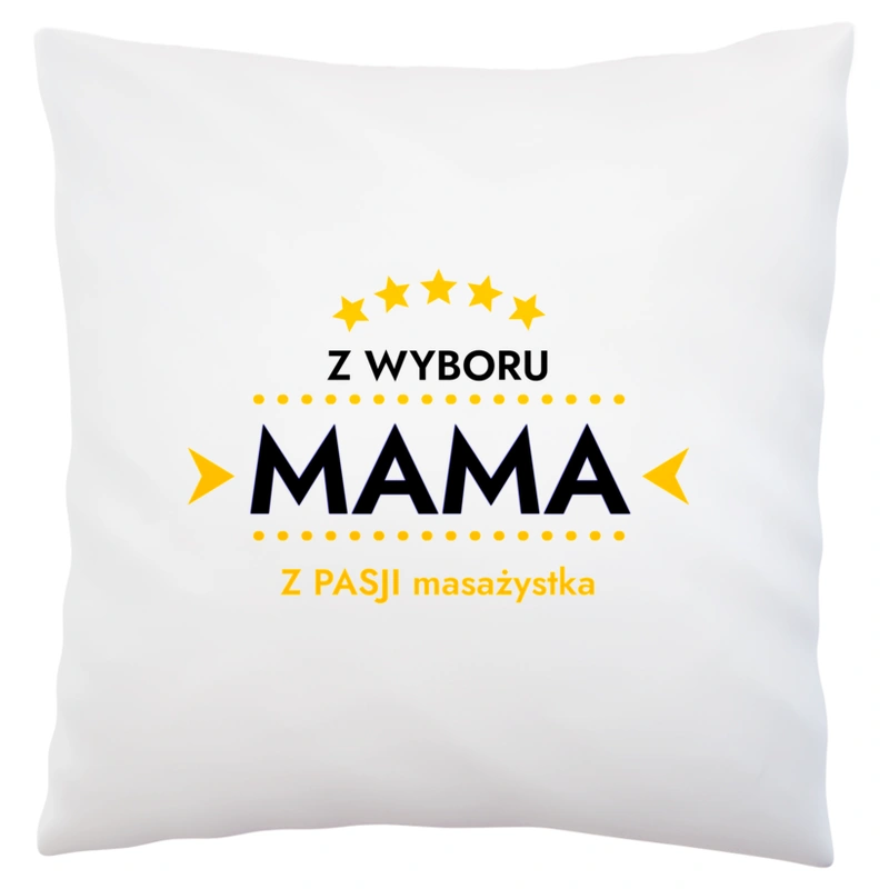 Z Wyboru Mama Z Pasji Masażystka - Poduszka Biała