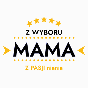 Z Wyboru Mama Z Pasji Niania - Poduszka Biała