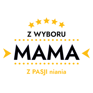 Z Wyboru Mama Z Pasji Niania - Kubek Biały