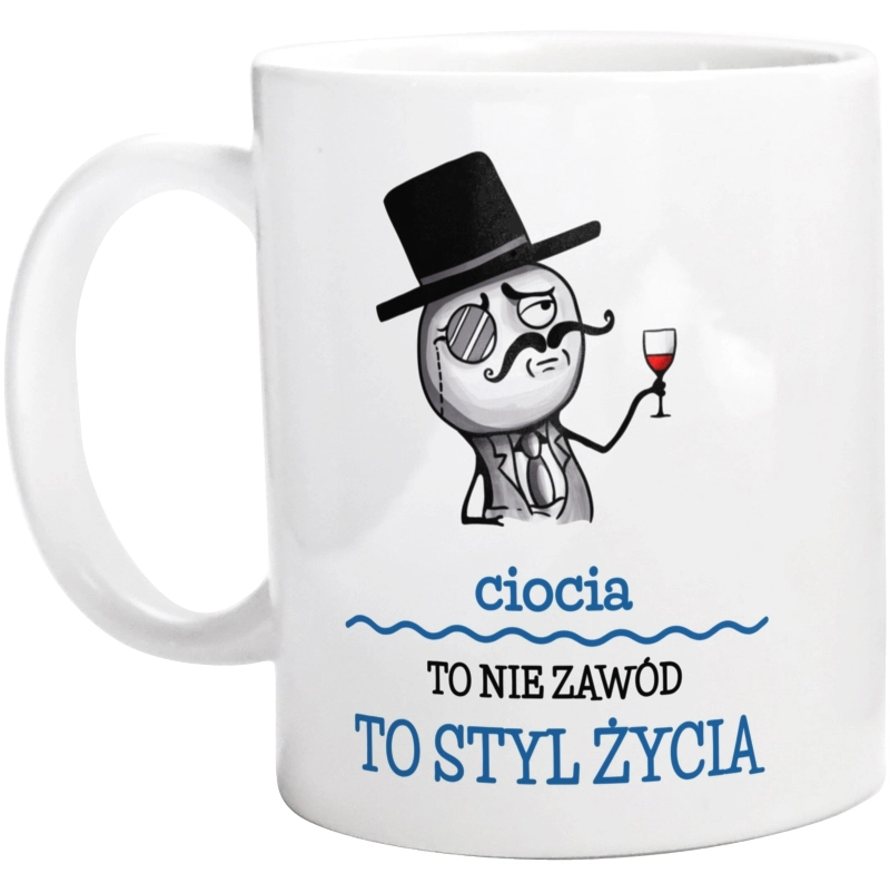 Ciocia To Nie Zawód, To Styl Życia - Kubek Biały