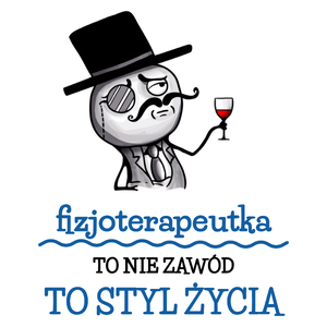 Fizjoterapeutka To Nie Zawód, To Styl Życia - Kubek Biały