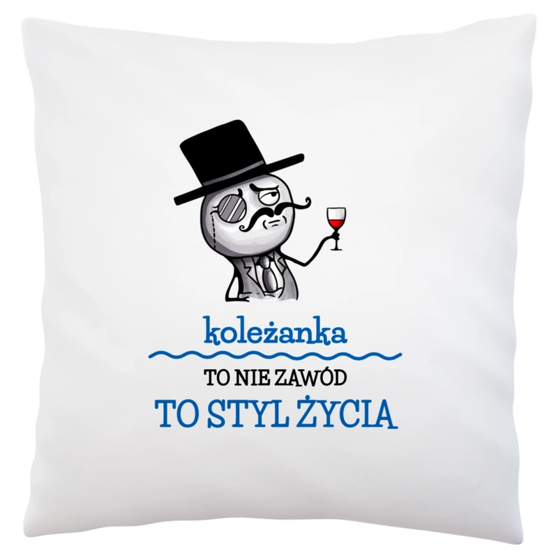 Koleżanka To Nie Zawód, To Styl Życia - Poduszka Biała