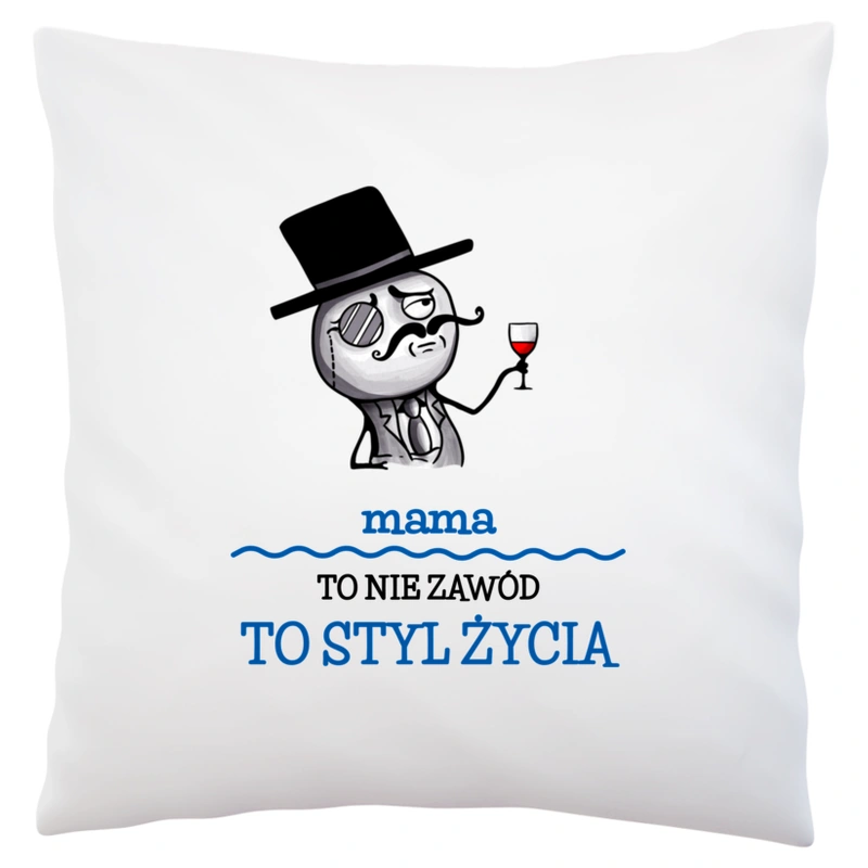 Mama To Nie Zawód, To Styl Życia - Poduszka Biała