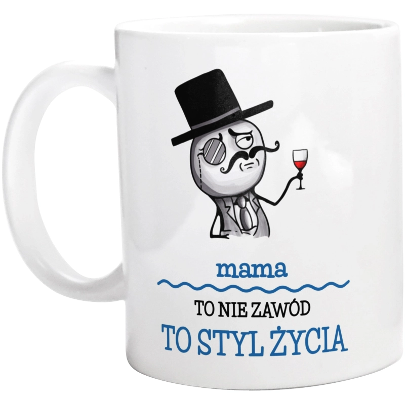 Mama To Nie Zawód, To Styl Życia - Kubek Biały