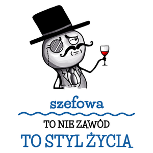 Szefowa To Nie Zawód, To Styl Życia - Kubek Biały