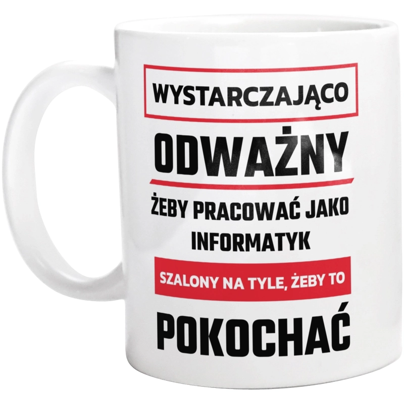 Odważny Szalony Informatyk - Kubek Biały