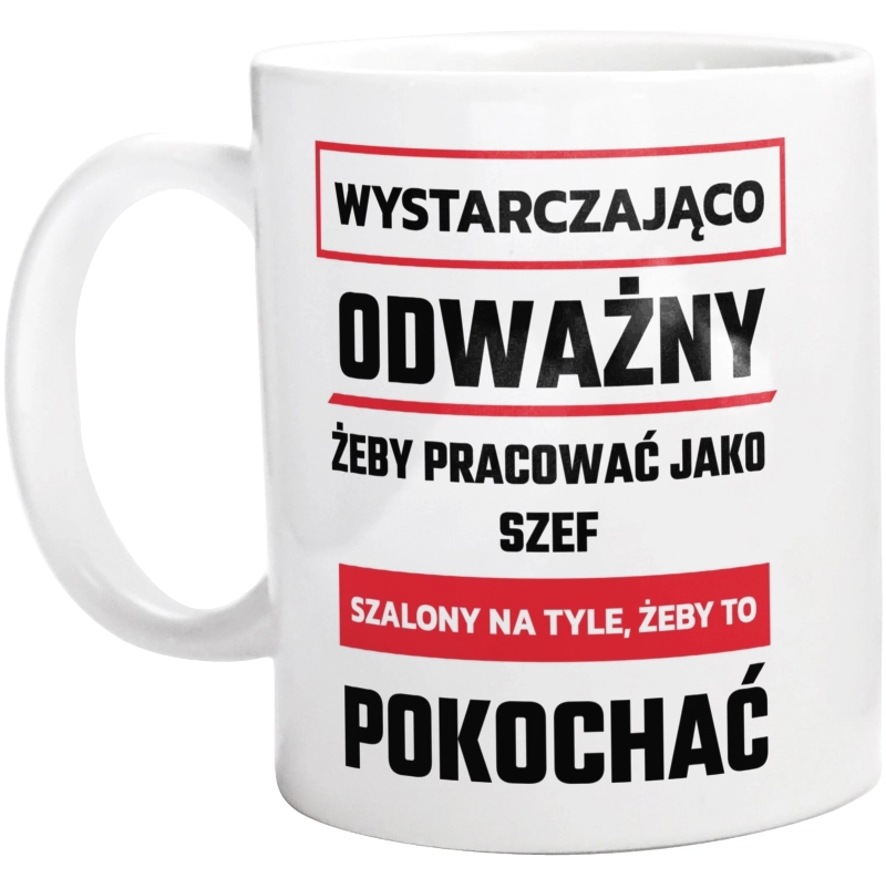 Odważny Szalony Szef - Kubek Biały