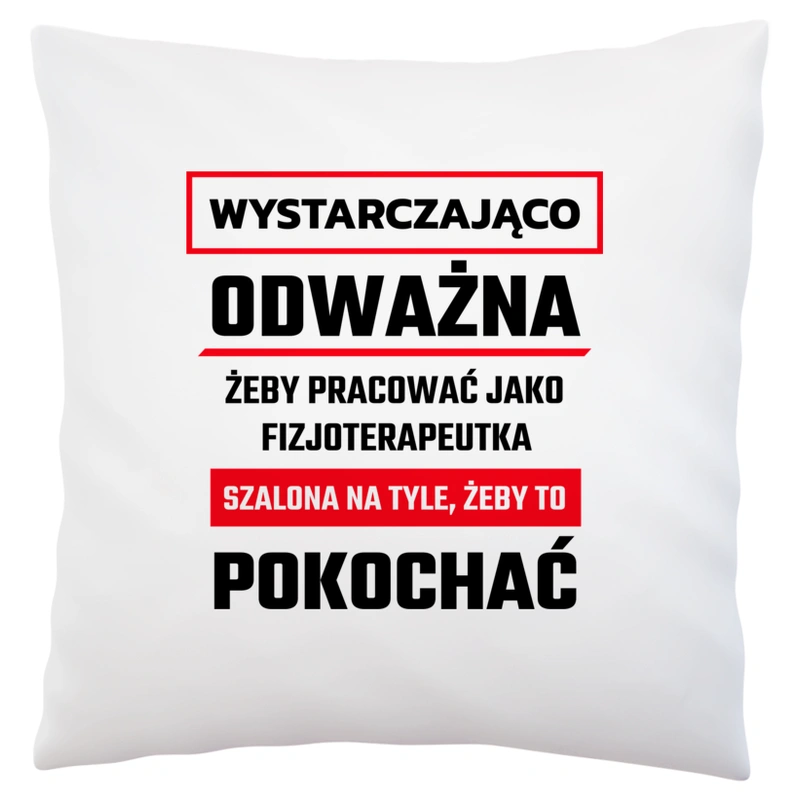 Odważny Szalony Fizjoterapeutka - Poduszka Biała