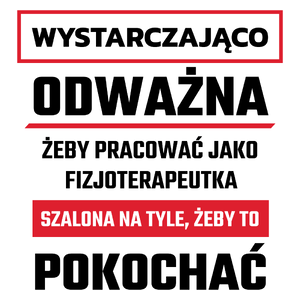 Odważny Szalony Fizjoterapeutka - Kubek Biały