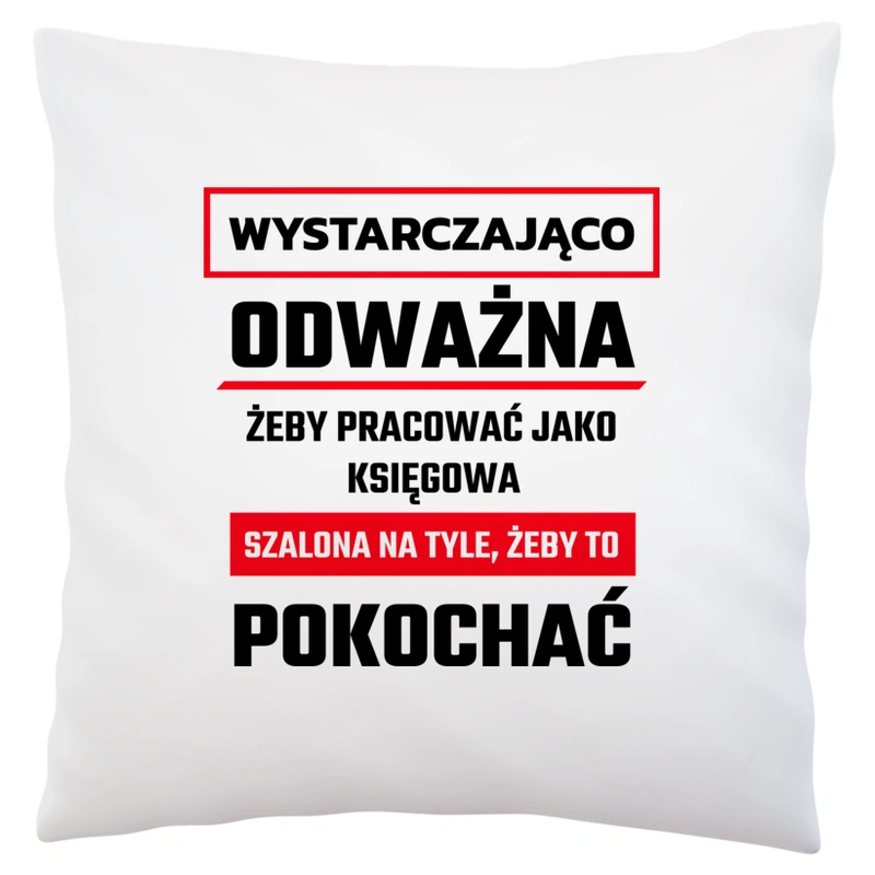 Odważna Szalona Księgowa - Poduszka Biała