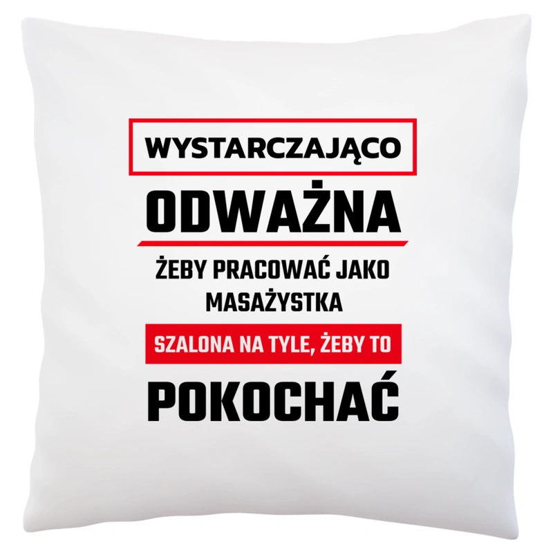 Odważny Szalony Masażystka - Poduszka Biała