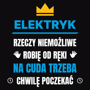 Elektryk Rzeczy Niemożliwe Robię Od Ręki - Męska Koszulka Czarna