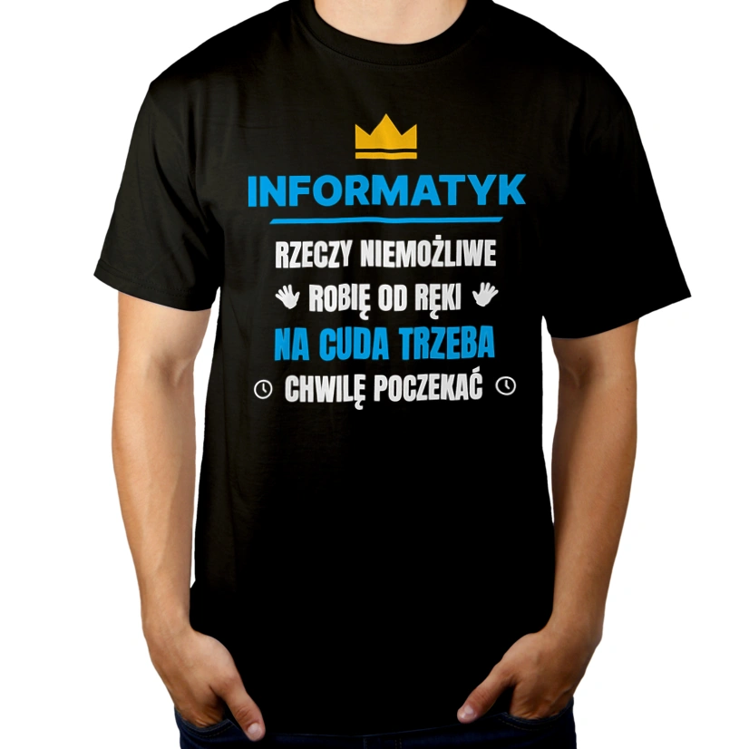 Informatyk Rzeczy Niemożliwe Robię Od Ręki - Męska Koszulka Czarna