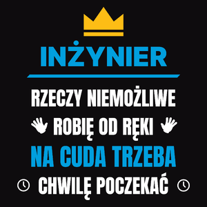 Inżynier Rzeczy Niemożliwe Robię Od Ręki - Męska Koszulka Czarna