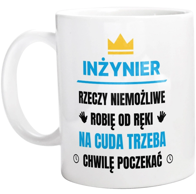 Inżynier Rzeczy Niemożliwe Robię Od Ręki - Kubek Biały