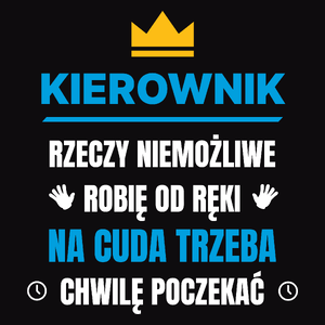 Kierownik Rzeczy Niemożliwe Robię Od Ręki - Męska Koszulka Czarna