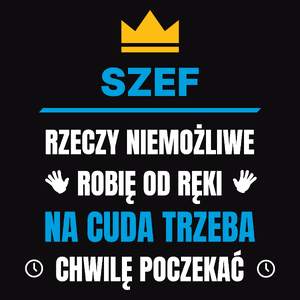 Szef Rzeczy Niemożliwe Robię Od Ręki - Męska Koszulka Czarna