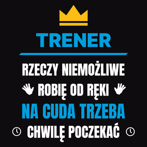 Trener Rzeczy Niemożliwe Robię Od Ręki - Męska Koszulka Czarna