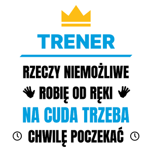 Trener Rzeczy Niemożliwe Robię Od Ręki - Kubek Biały