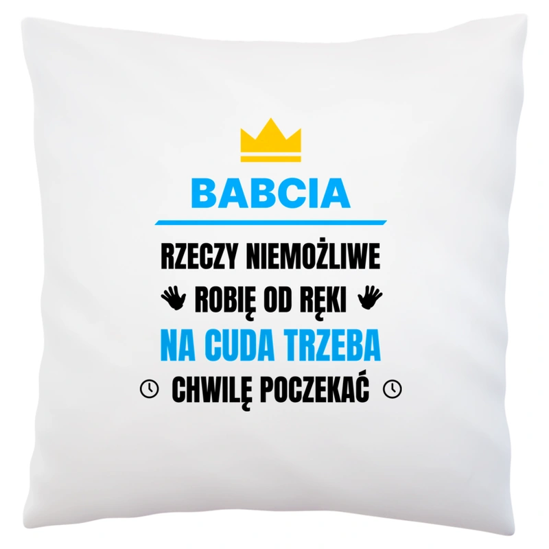 Babcia Rzeczy Niemożliwe Robię Od Ręki - Poduszka Biała