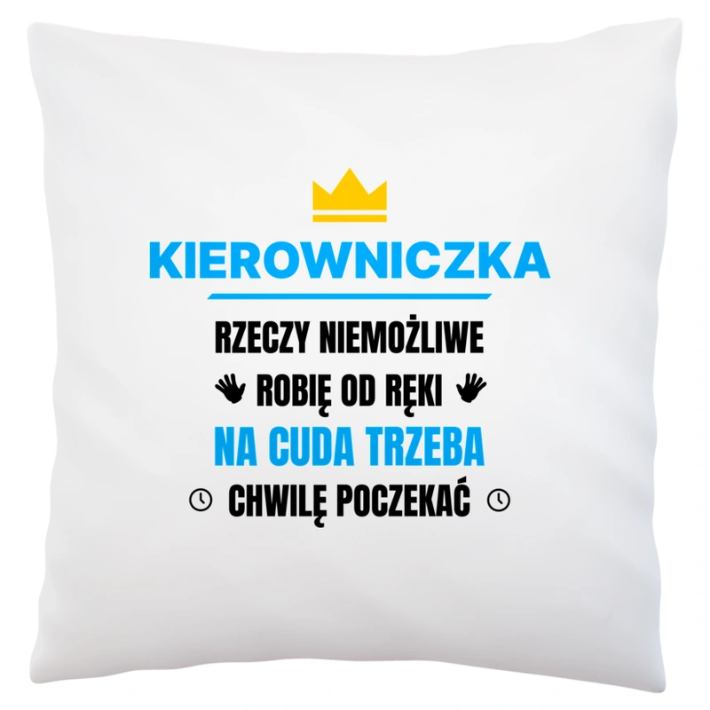 Kierowniczka Rzeczy Niemożliwe Robię Od Ręki - Poduszka Biała