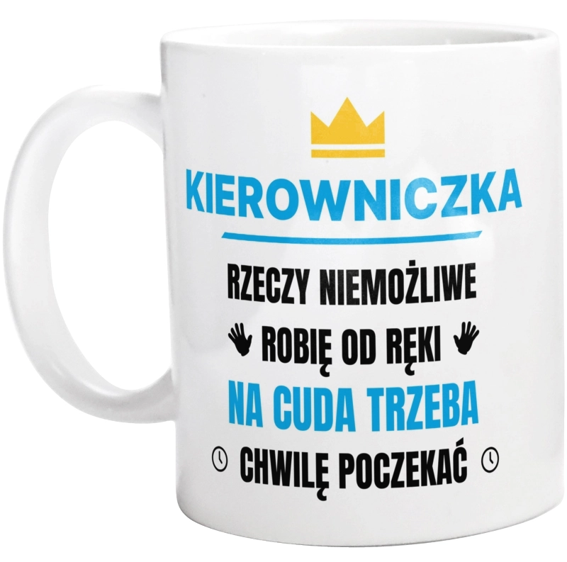 Kierowniczka Rzeczy Niemożliwe Robię Od Ręki - Kubek Biały