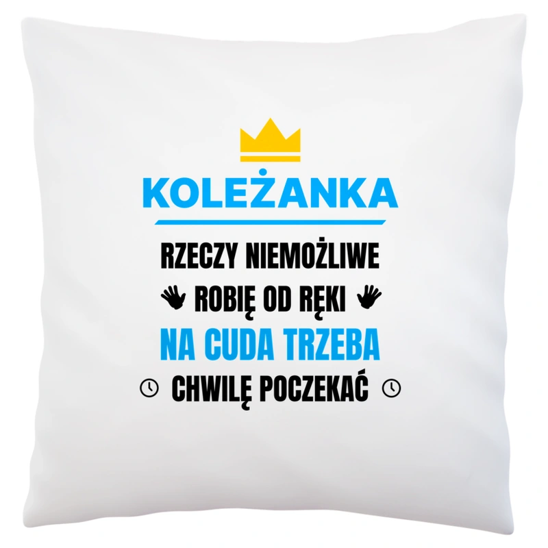 Koleżanka Rzeczy Niemożliwe Robię Od Ręki - Poduszka Biała