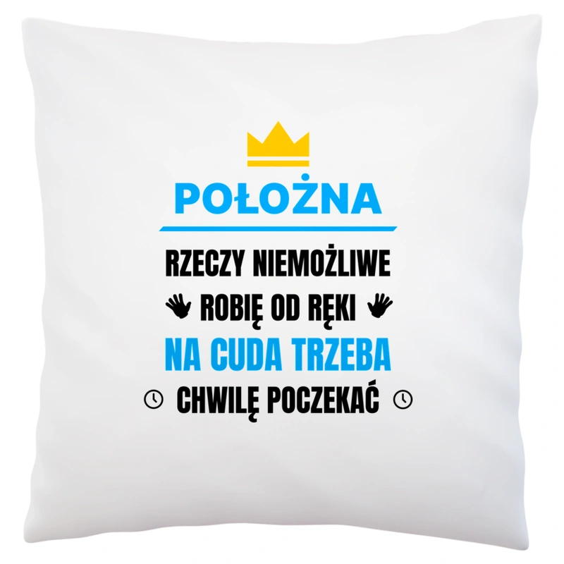 Położna Rzeczy Niemożliwe Robię Od Ręki - Poduszka Biała