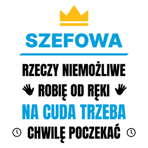 Szefowa Rzeczy Niemożliwe Robię Od Ręki - Kubek Biały