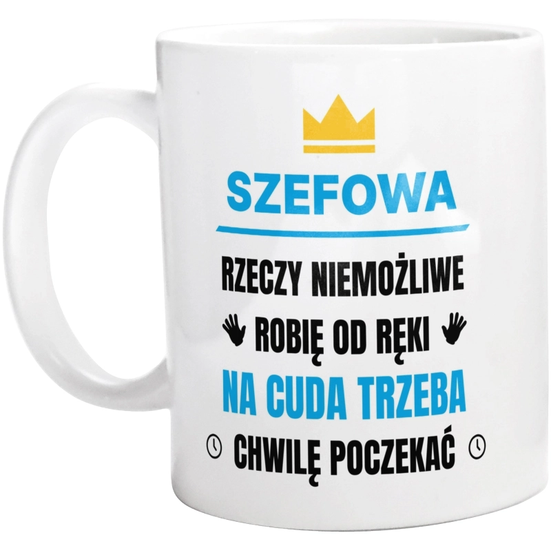 Szefowa Rzeczy Niemożliwe Robię Od Ręki - Kubek Biały