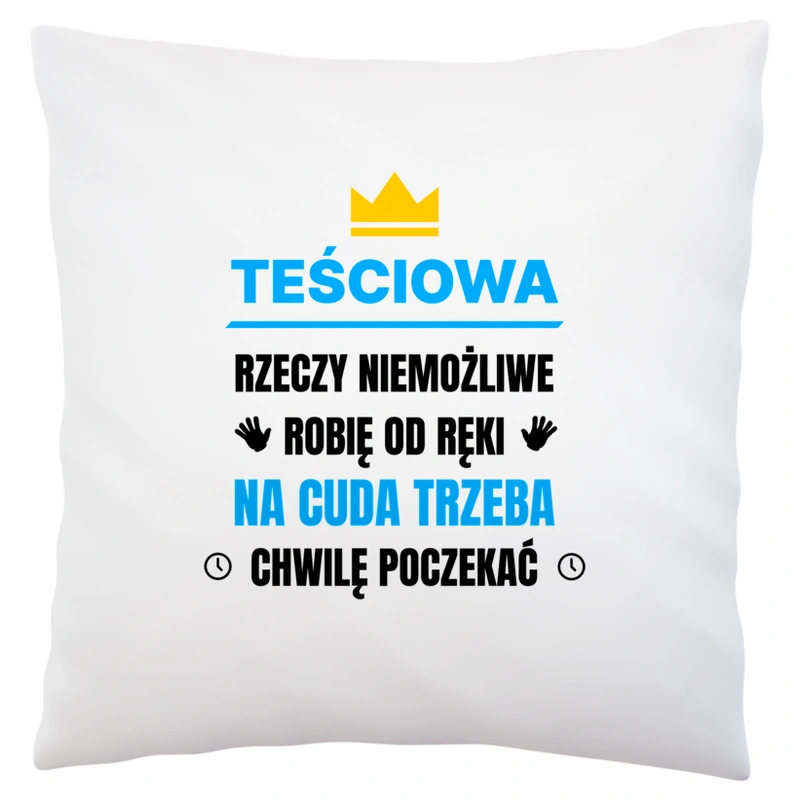 Teściowa Rzeczy Niemożliwe Robię Od Ręki - Poduszka Biała