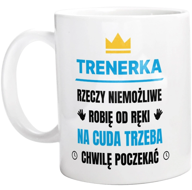 Trenerka Rzeczy Niemożliwe Robię Od Ręki - Kubek Biały