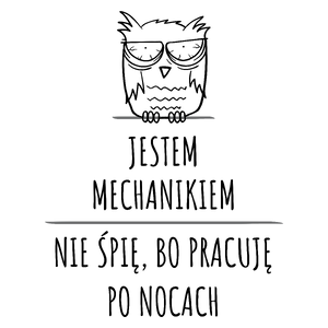 Jestem Mechanikiem Pracuję Po Nocach - Kubek Biały