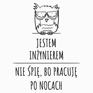 Jestem Inżynierem Pracuję Po Nocach - Poduszka Biała