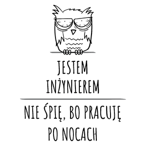 Jestem Inżynierem Pracuję Po Nocach - Kubek Biały