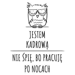 Jestem Kadrową Pracuję Po Nocach - Kubek Biały