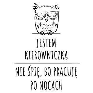 Jestem Kierowniczką Pracuję Po Nocach - Kubek Biały