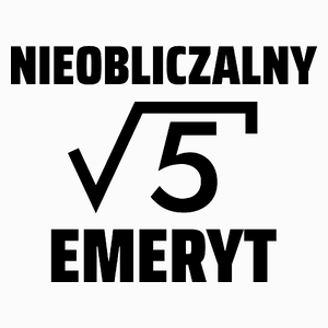 Nieobliczalny Emeryt - Poduszka Biała