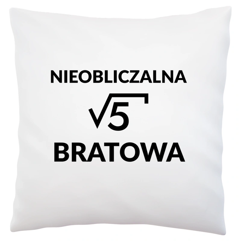 Nieobliczalna Bratowa - Poduszka Biała