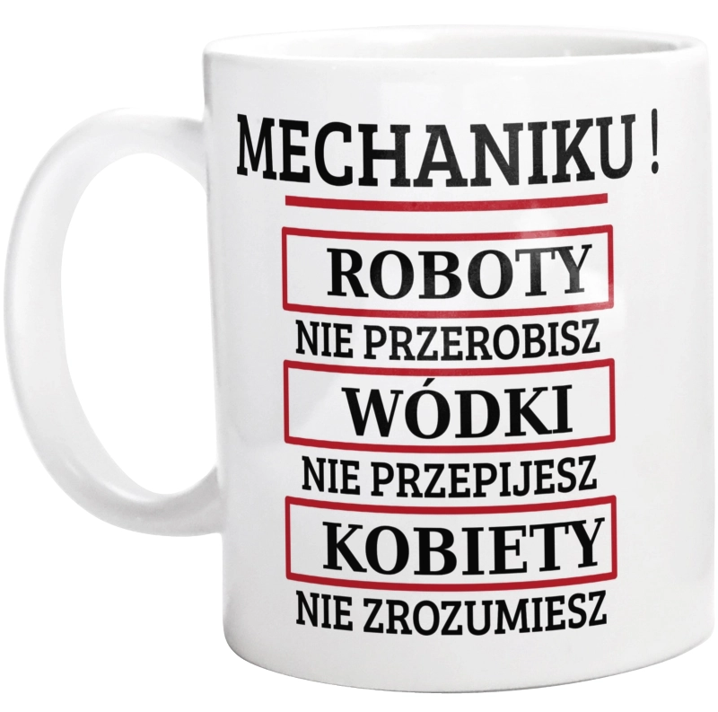 Mechaniku! Roboty Nie Przerobisz! - Kubek Biały