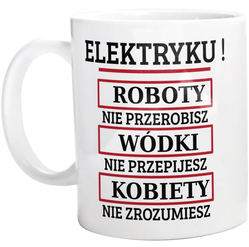 Elektryku! Roboty Nie Przerobisz! - Kubek Biały