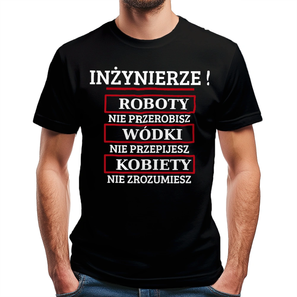 Inżynierze! Roboty Nie Przerobisz! - Męska Koszulka Czarna