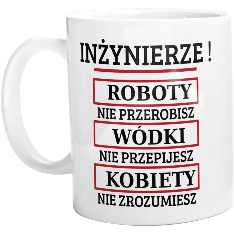 Inżynierze! Roboty Nie Przerobisz! - Kubek Biały