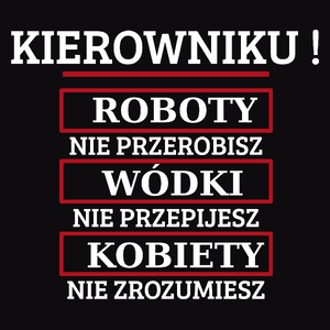 Kierowniku! Roboty Nie Przerobisz! - Męska Koszulka Czarna