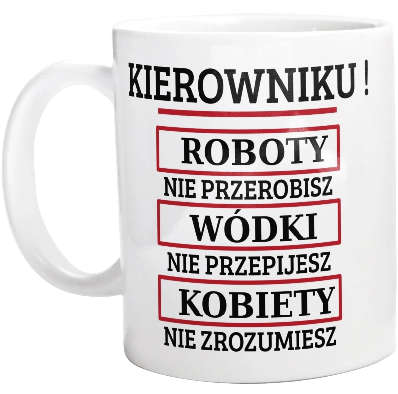 Kierowniku! Roboty Nie Przerobisz! - Kubek Biały